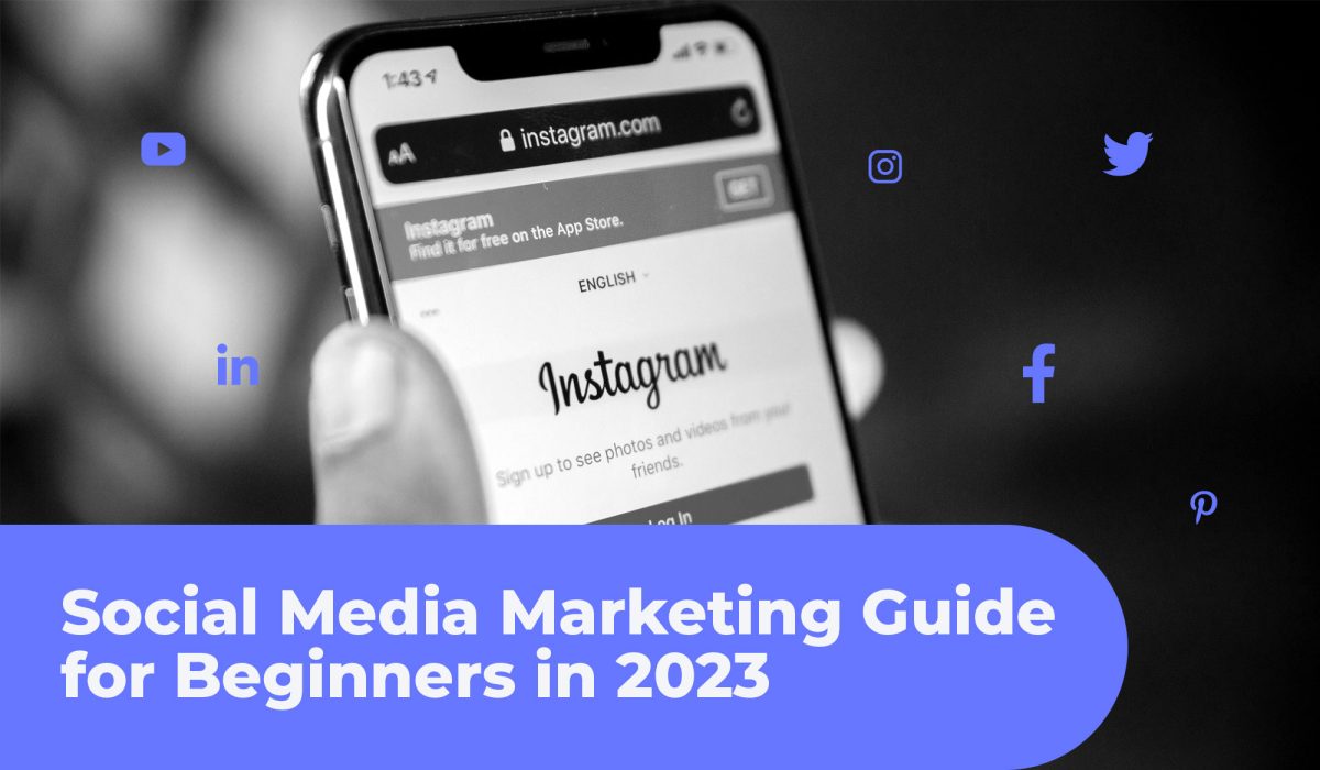 Social Media Marketing Guide for Beginners in 2023